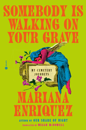 Somebody Is Walking on Your Grave by Mariana Enriquez